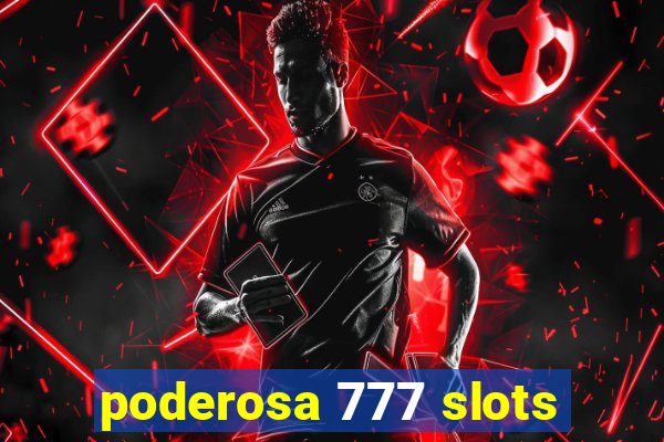 poderosa 777 slots